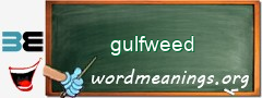 WordMeaning blackboard for gulfweed